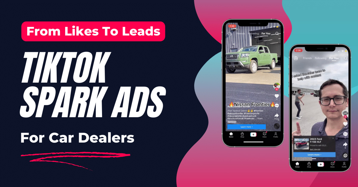 TikTok Spark Ads for car dealers